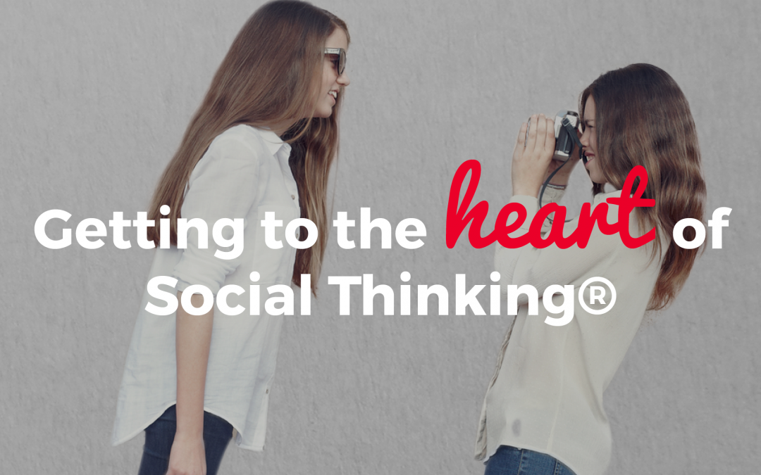 Getting to the heart of Social Thinking®.