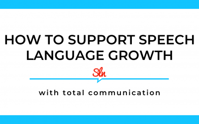 How to Support Speech Language Growth With Total Communication